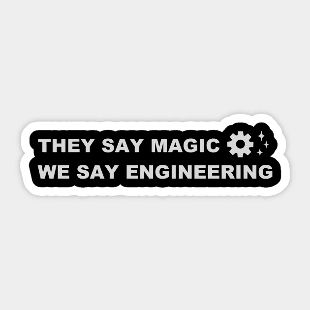 They Say Magic WE Say Engineering Sticker by vender